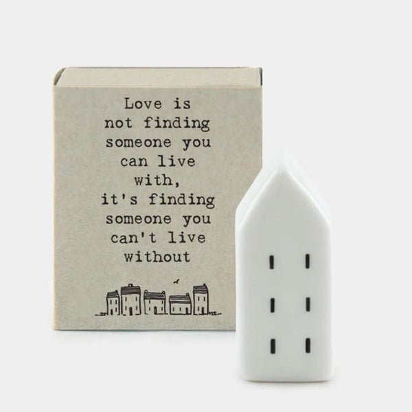 East Of India Ceramic House 'Love Is Not Finding Someone You Can Live With, It's Finding Someone You Can't Live Without' Matchbox Gift